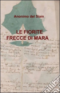 Le fiorite frecce di Mara libro di Zanotti Giuseppe