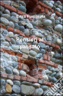 Pensieri al passato libro di Fumarola Enza