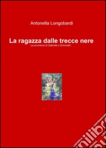 La ragazza dalle trecce nere libro di Longobardi Antonella