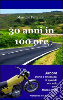 30 anni in 100 ore libro di Ferrantini Massimo