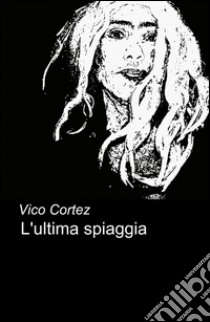 L'ultima spiaggia libro di Cortez Vico