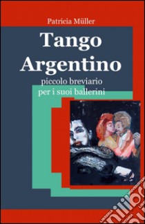 Tango argentino libro di Müller Patricia