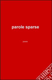 Parole sparse libro di Pintossi Silvia