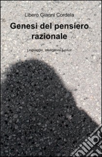 Genesi del pensiero razionale libro di Cordela Libero G.