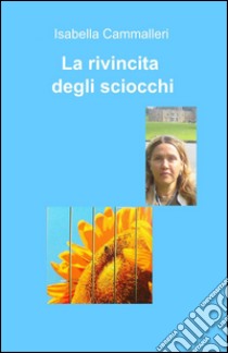 La rivincita degli sciocchi libro di Cammalleri Isabella