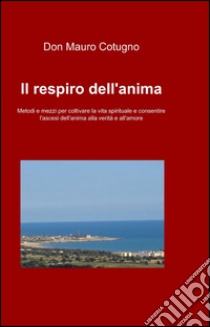 Il respiro dell'anima libro di Cotugno Mauro