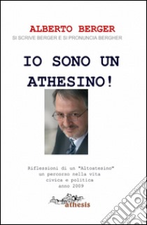 Io sono un athesino! libro di Berger Alberto