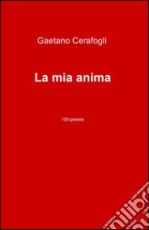 La mia anima libro di Cerafogli Gaetano