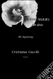 Crash for love libro di Cucchi Cristiana