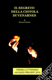 Il segreto della ciotola di Venarnes libro di Pantani Simona