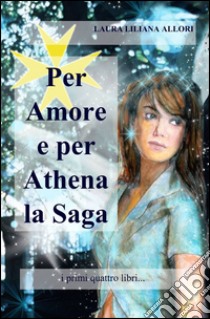 Per amore e per Athena libro di Allori Laura L.