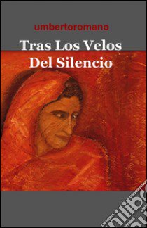 Tras los velos del silencio libro di Romano Umberto