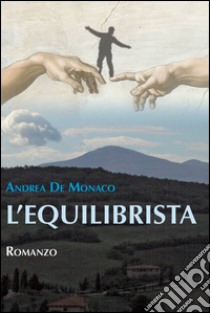 L'equilibrista libro di De Monaco Andrea