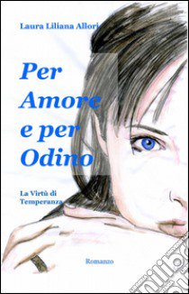 Per amore e per Odino libro di Allori Laura L.