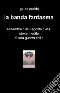 La banda fantasma e l'angelo dal cielo libro di Araldo Guido