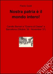 Nostra patria è il mondo intero! libro di Guidi Flavio