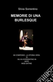 Memorie di una burlesque libro di Sorrentino Silvia