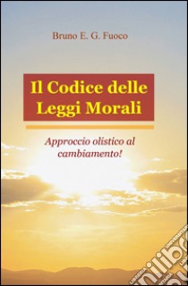 Il codice delle leggi morali libro di Fuoco Bruno E.