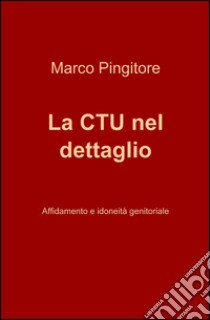 La ctu nel dettaglio libro di Pingitore Marco