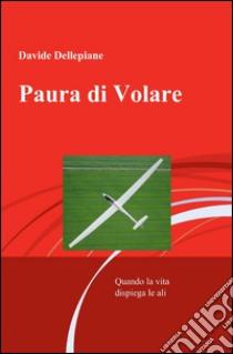 Paura di volare libro di Dellepiane Davide