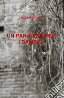 Un paradiso per i bambini libro di Agnoletti Terza