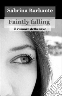 Faintly falling libro di Barbante Sabrina