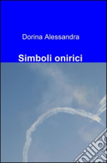 Simboli onirici libro di Dorina Alessandra