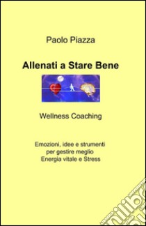 Allenati a stare bene libro di Piazza Paolo