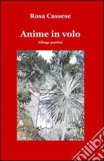 Anime in volo libro di Cassese Rosa