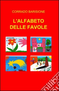 L'alfabeto delle favole libro di Barisione Corrado