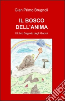 Il bosco dell'anima libro di Brugnoli Gian Primo