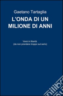 L'onda di un milione di anni libro di Tartaglia Gaetano