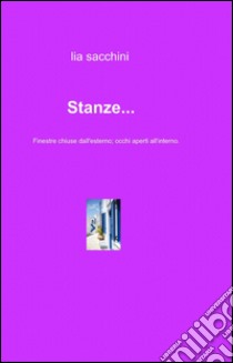 Stanze... libro di Sacchini Lia