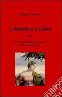 L'anello e il libro. Vol. 1 libro di Browning Robert