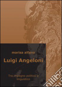 Luigi Angeloni libro di Alfano Marisa