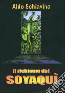 Il richiamo del Soyaquì libro di Schiavina Aldo