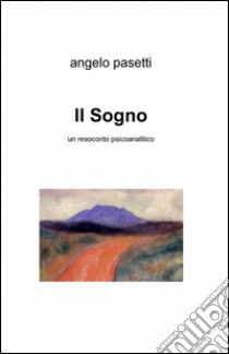 Il sogno libro di Pasetti Angelo