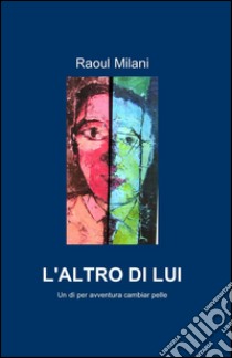 L'altro di lui libro di Milani Raoul