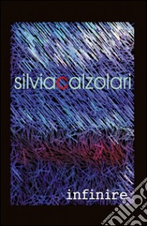 Infinire libro di Calzolari Silvia