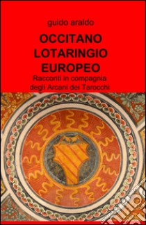 Occitano lotaringio europeo libro di Araldo Guido