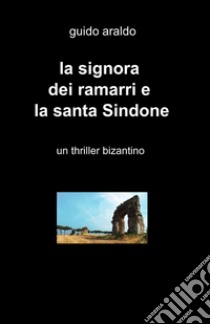 La signora dei ramarri e la santa Sindone libro di Araldo Guido