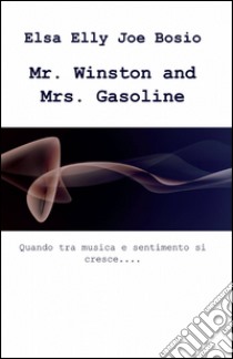 Mr. Winston and Mrs. Gasoline libro di Joe Bosio Elsa E.