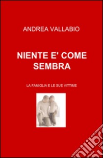 Niente è come sembra libro di Vallabio Andrea