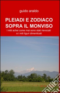 Pleiadi e Zodiaco sopra il Monviso libro di Araldo Guido