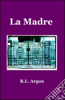 La madre libro di Argon R. L.