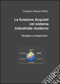 La funzione acquisti nel sistema industriale moderno libro di Ruffo Gregorio A.