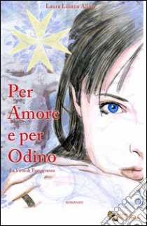 Per amore e per Odino libro di Allori Laura L.