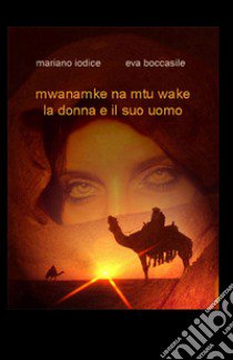 Mwanamke na mtu wake. La donna e il suo uomo libro di Boccasile Eva; Iodice Mariano