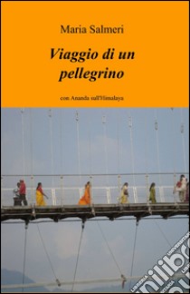 Viaggio di un pellegrino libro di Salmeri Maria