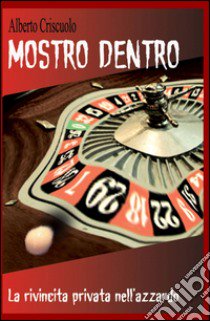 Mostro dentro libro di Criscuolo Alberto